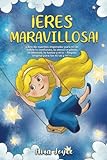 ¡Eres maravillosa!: Libro de cuentos inspirador para niñas sobre la confianza, la atención plena, la amistad, la fuerza y más - Regalo original para las niñas y niñ